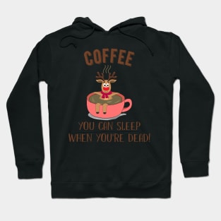 You Can Sleep When You_re Dead Coffee Rudolph Hoodie